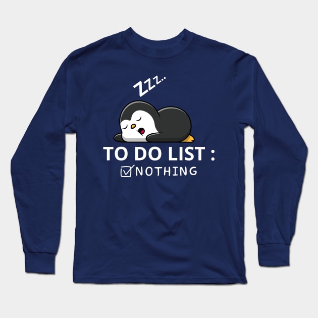 Little Penguin To Do List Nothing Long Sleeve T-Shirt by Illustradise